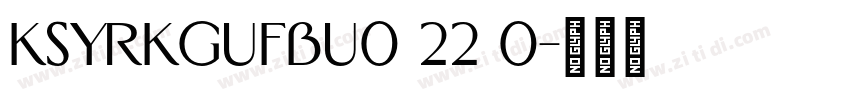 KSYRKGUFBU0 22 0字体转换